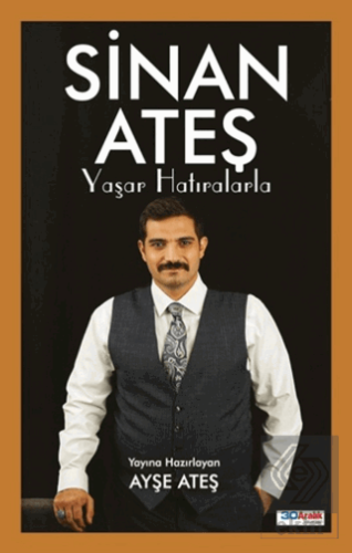 Sinan Ateş Yaşar Hatıralarla