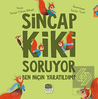 Sincap Kiki Soruyor Ben Niçin Yaratıldım