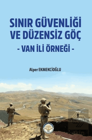 Sınır Güvenliği ve Düzensiz Göç- Van ili Örneği