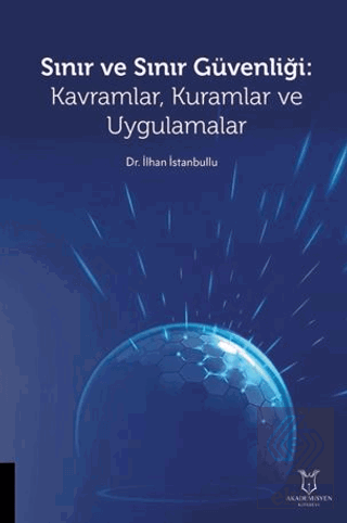 Sınır ve Sınır Güvenliği Kavramlar, Kuramlar ve Uygulamalar