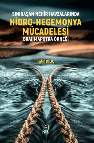 Sınıraşan Nehir Havzalarında Hidro-Hegemonya Mücadelesi Brahmaputra Ör