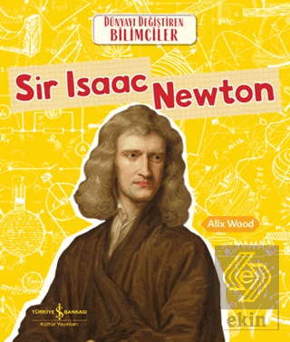 Sir Isaac Newton - Dünyayı Değiştiren Bilimciler