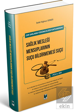 Sır Saklama Yükümlülüğü Kapsamında Sağlık Mesleği