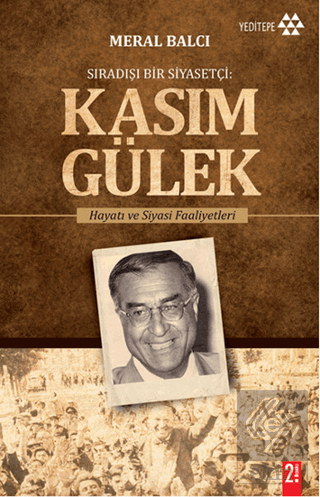 Sıradışı Bir Siyasetçi : Kasım Gülek