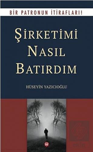 Şirketimi Nasıl Batırdım