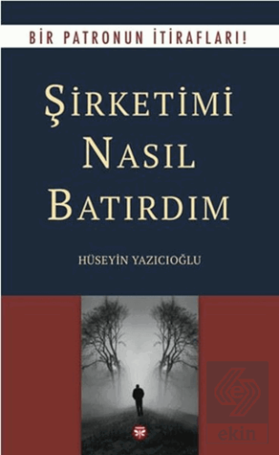 Şirketimi Nasıl Batırdım