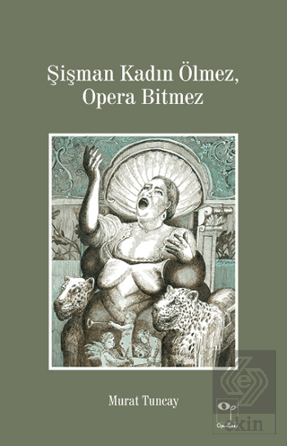 Şişman Kadın Ölmez, Opera Bitmez