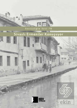 Sivaslı Ermeniler Konuşuyor - Sessizliğin Sesi 6