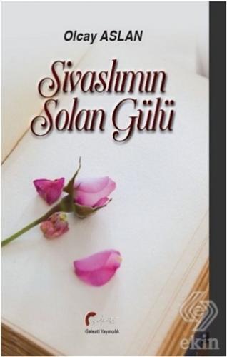 Sivaslımın Solan Gülü