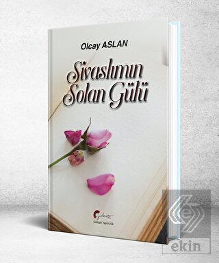 Sivaslımın Solan Gülü