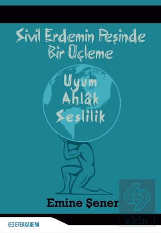 Sivil Erdemin Peşinde Bir Üçleme - Uyum - Ahlak -