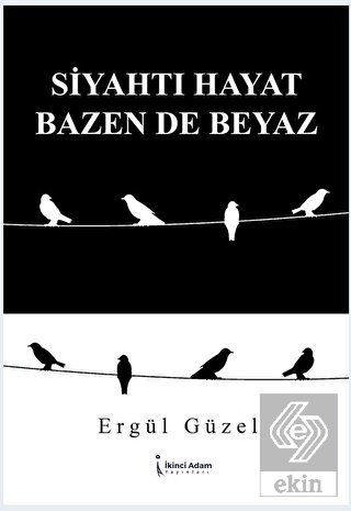 Siyahtı Hayat Bazen De Beyaz