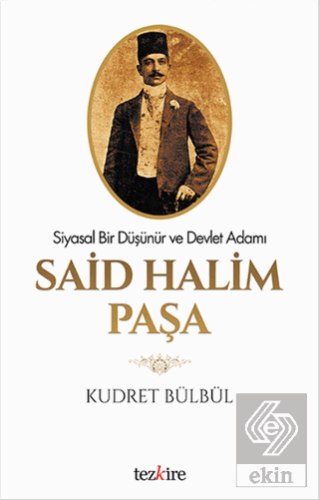 Siyasal Bir Düşünür ve Devlet Adamı Said Halim Paş