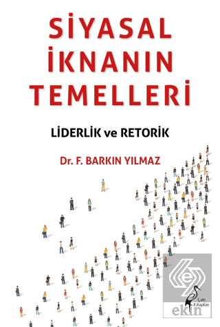 Siyasal İknanın Temelleri Liderlik Ve Retorik