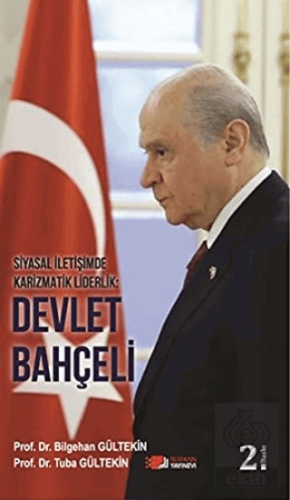 Siyasal İletişimde Karizmatik Liderlik: Devlet Bah