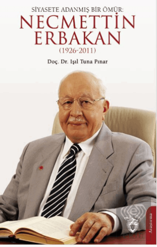 Siyasete Adanmış Bir Ömür: Necmettin Erbakan (1926