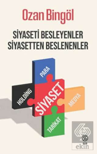 Siyaseti Besleyenler Siyasetten Beslenenler