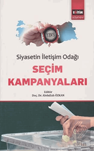 Siyasetin İletişim Odağı Seçim Kampanyaları