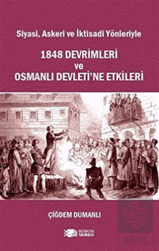 Siyasi, Askeri ve İktisadi Yönleriyle 1848 Devriml