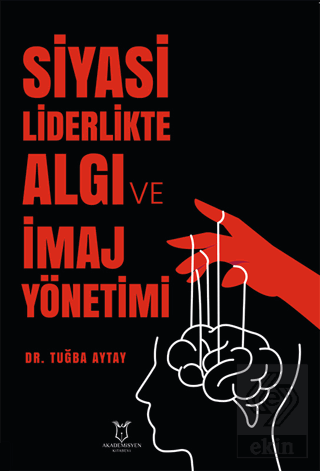 Siyasi Liderlikte Algı ve İmaj Yönetimi