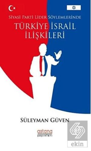 Siyasi Parti Lider Söylemlerinde Türkiye İsrail İl