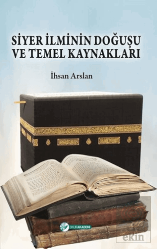 Siyer İlminin Doğuşu ve Temel Kaynakları