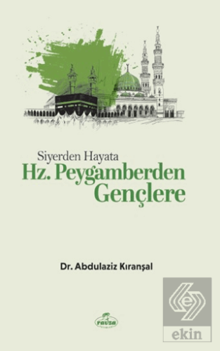 Siyerden Hayata Hz. Peygamberden Gençlere