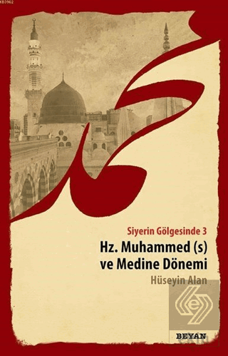 Siyerin Gölgesinde 3 - Hz. Muhammed ve Medine Döne