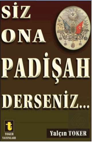 Siz Ona Padişah Derseniz