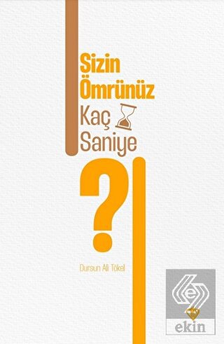 Sizin Ömrünüz Kaç Saniye ?