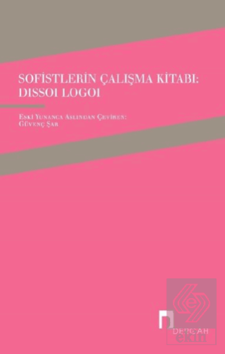 Sofistlerin Çalışma Kitabı: Dissoi Logoi