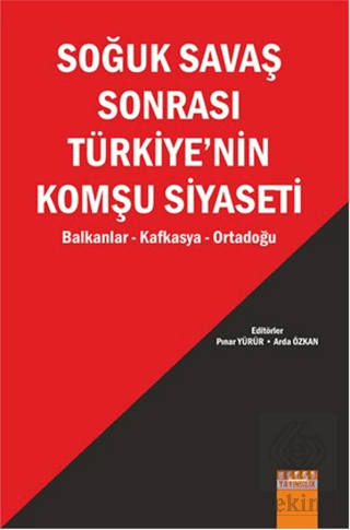 Soğuk Savaş Sonrası Türkiye\'nin Komşu Siyaseti