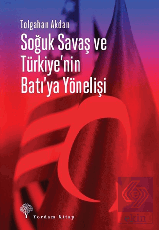 Soğuk Savaş ve Türkiye\'nin Batı\'ya Yönelişi