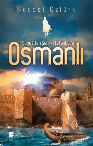 Söğüt\'ten Şehr-i İstanbul\'a Osmanlı