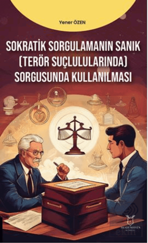 Sokratik Sorgulamanın Sanık(Terör Suçlarında) Sorgusunda Kullanılması