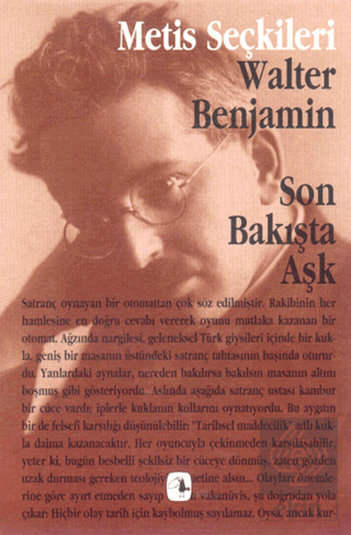 Son Bakışta Aşk Walter Benjamin\'den Seçme Yazılar