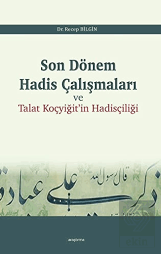 Son Dönem Hadis Çalışmaları ve Talat Koçyiğit\'in H