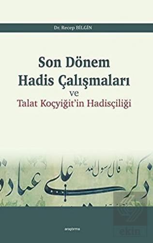 Son Dönem Hadis Çalışmaları ve Talat Koçyiğit\'in H