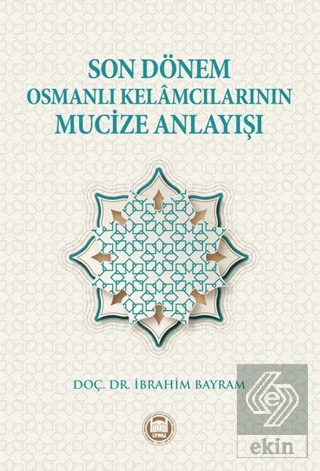 Son Dönem Osmanlı Kelamcılarının Mucize Anlayışı