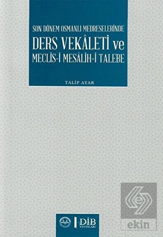 Son Dönem Osmanlı Medreselerinde Ders Vekaleti ve