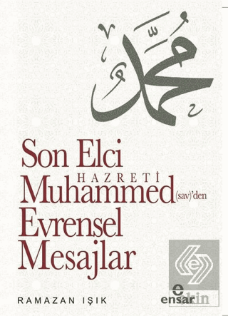 Son Elçi Hazreti Muhammed (sav)\'den Evrensel Mesaj