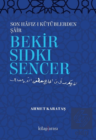 Son Hafız-ı Kütüblerden Şair Bekir Sıdkı Sencer