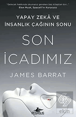 Son İcadımız : Yapay Zeka Ve İnsanlık Çağının Sonu