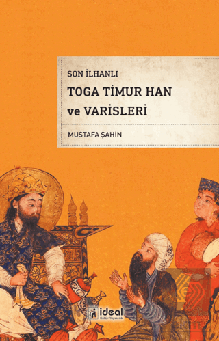 Son İlhanlı Toga Timur Han ve Varisleri