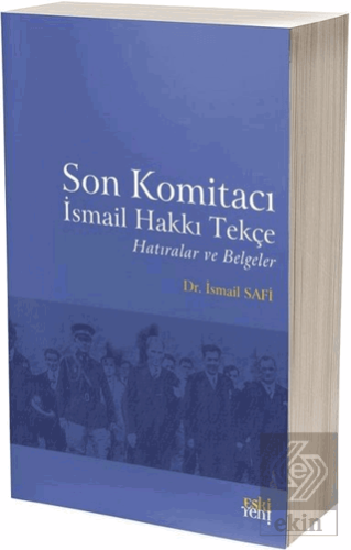 Son Komitacı İsmail Hakkı Tekçe Hatıralar ve Belge