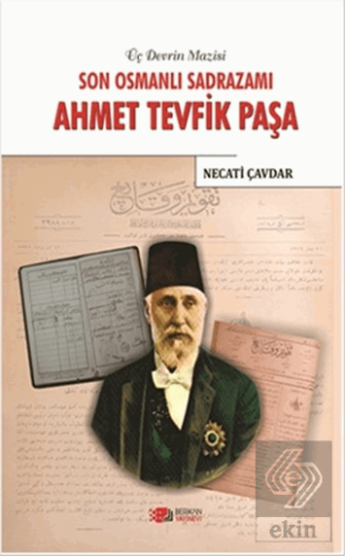 Son Osmanlı Sadrazamı Ahmet Tevfik Paşa