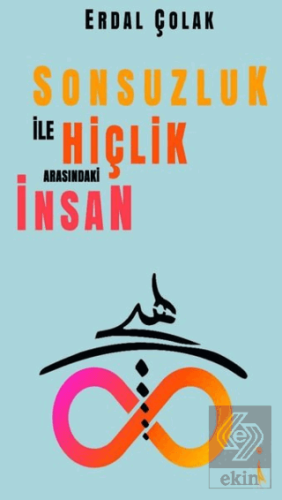 Sonsuzluk İle Hiçlik Arasındaki İnsan