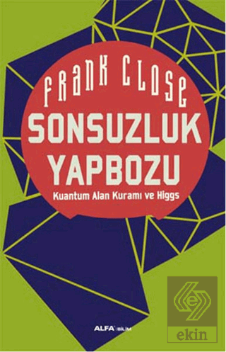 Sonsuzluk Yapbozu: Kuantum Alan Kuramı ve Higgs