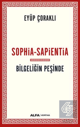 Sophia - Sapientia / Bilgeliğin Peşinde