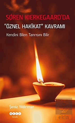 Soren Kierkegaard\'da Öznel Hakikat Kavramı